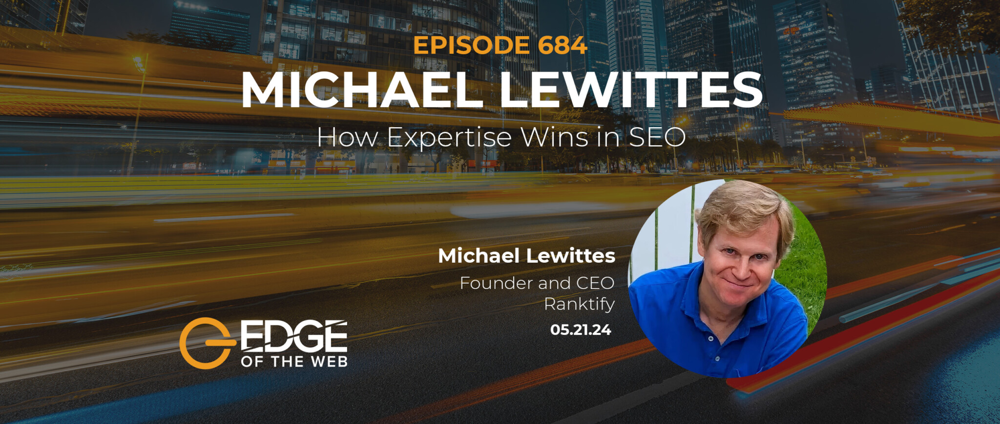 Episode 684: How Expertise Wins in SEO with Michael Lewittes