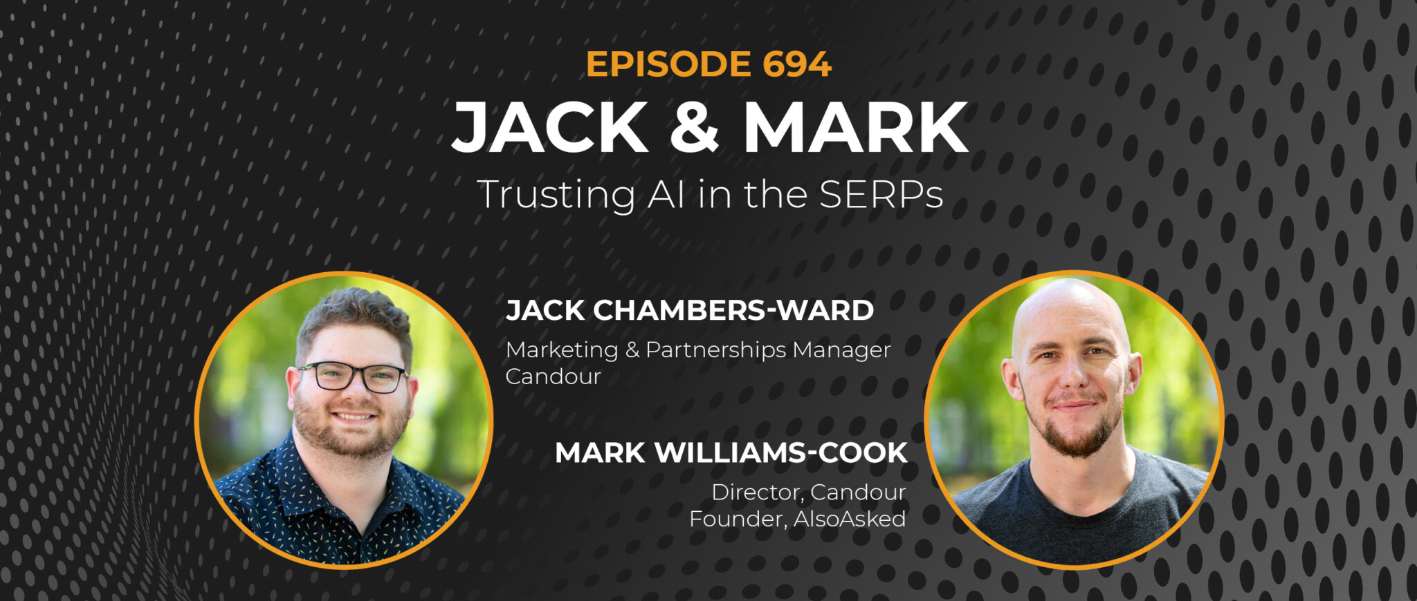 Episode 694: Trusting AI in the SERPs with Mark Williams-Cook and Jack Chambers-Ward