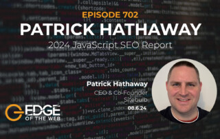 Episode 702: 2024 JavaScript SEO Report with Patrick Hathaway