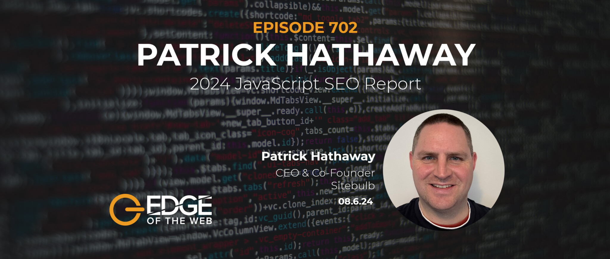 Episode 702: 2024 JavaScript SEO Report with Patrick Hathaway