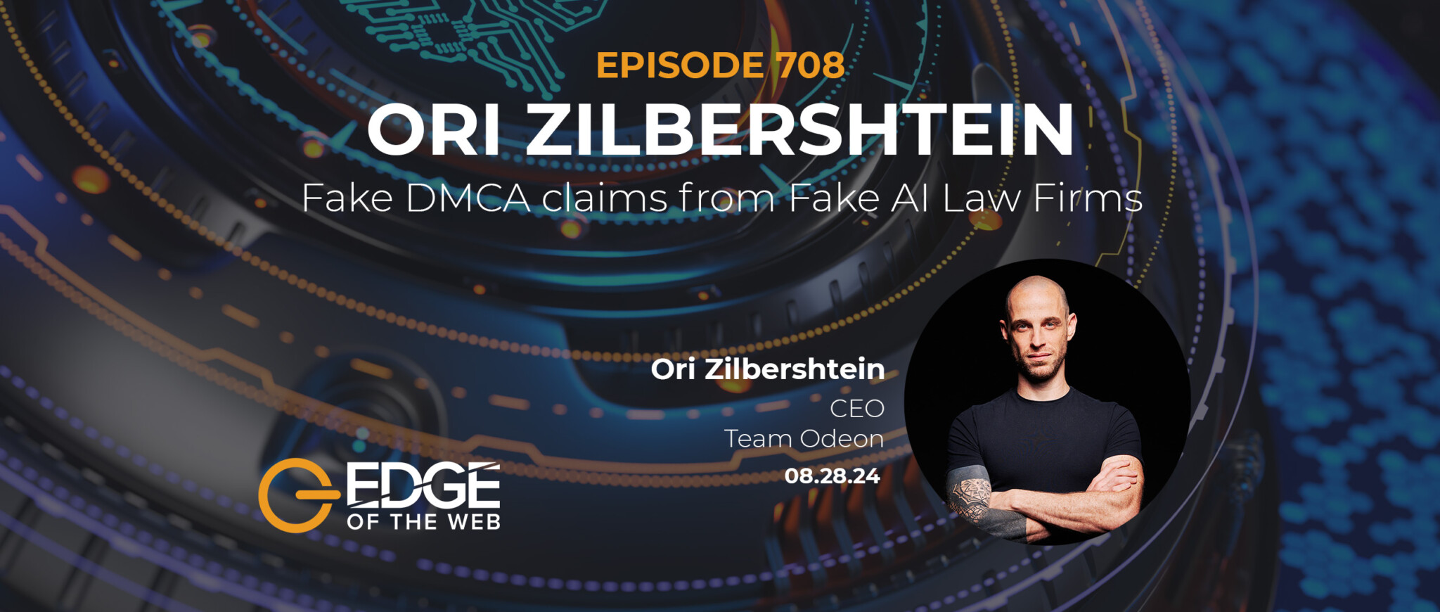 Episode 708: Fake DMCA claims from Fake AI Law Firms with Ori Zilbershtein