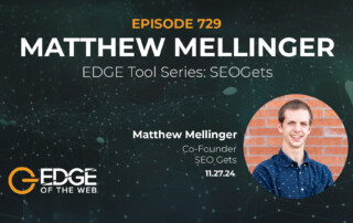 Episode 729- EDGE Tool Series: SEOGets with Matthew Mellinger