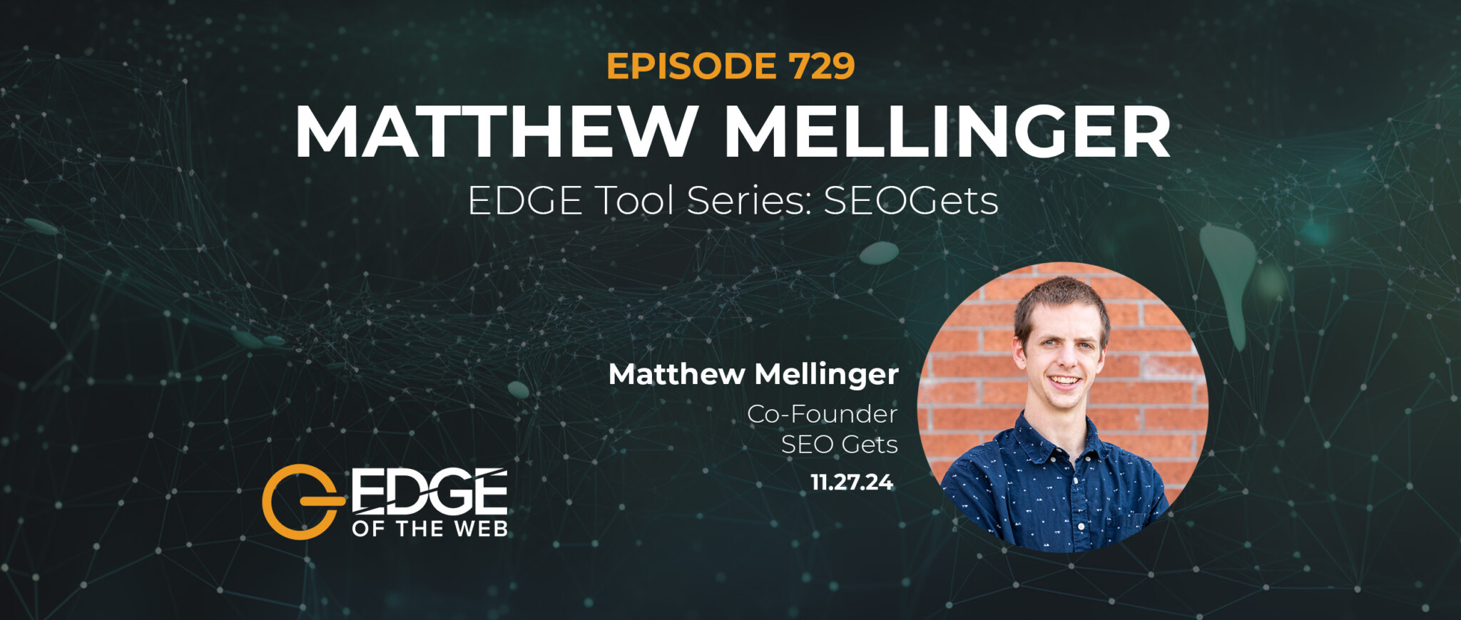 729 | EDGE Tool Series: SEOGets w/ Matthew Mellinger