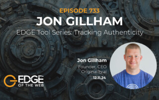 Episode 733: EDGE Tool Series: Tracking Authenticity with Jon Gillham