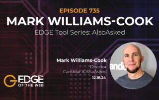 Episode 735: EDGE Tool Series: AlsoAsked with Mark Williams Cook