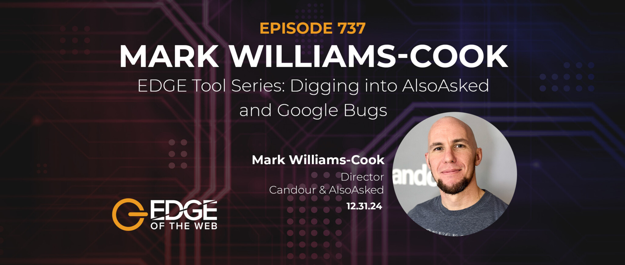 737 | EDGE Tool Series: Digging into AlsoAsked.com and Google Bugs