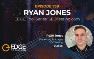 Episode 738 - EDGE Tool Series: SEOTesting.com with Ryan Jones