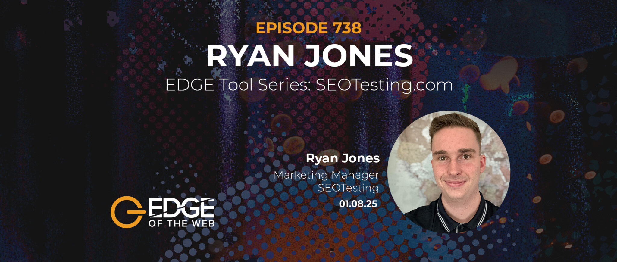 738 | EDGE Tool Series: SEOTesting.com w/ Ryan Jones