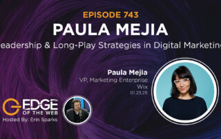 Episode 743: Leadership & Long-Play Strategies in Digital Marketing with Wix's Paula Mejia