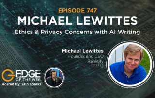 Episode 747: Ethics & Privacy Concerns with AI Writing with Michael Lewittes