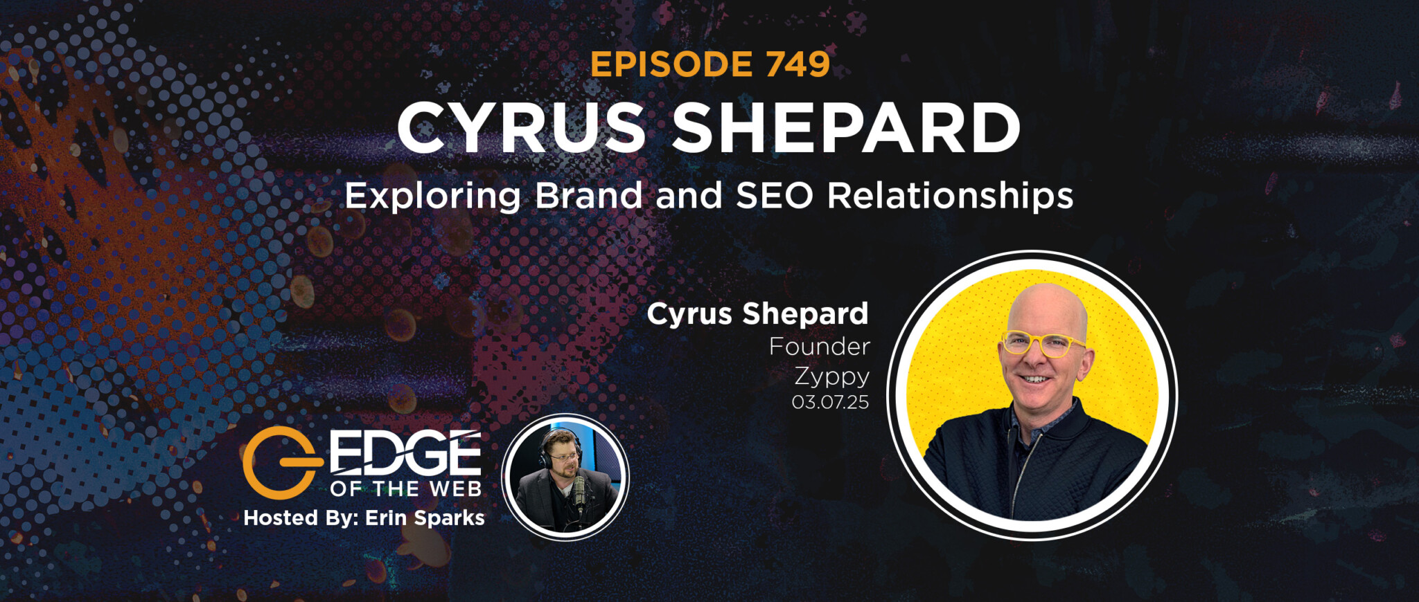 749 | Exploring Brand and SEO Relationships w/ Cyrus Shepard