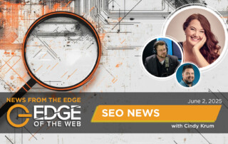 Episode 762: SEO News from the EDGE from the Week of June 2nd, 2025