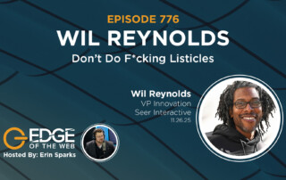 Episode 776: Don’t Do F*cking Listicles with Wil Reynolds