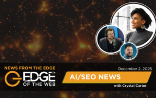 Episode 777: AI/SEO News from the EDGE for the Week of December 1, 2025
