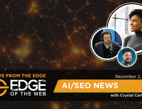 777 | AI/SEO News from the EDGE | Week of 12.1.2025