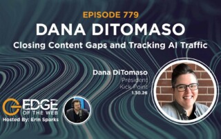 779 | Closing Content Gaps and Tracking AI Traffic w/ Dana DiTomaso